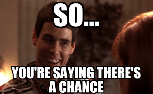 so-youre-saying-theres-a-chance-memes-com-16169791.png
